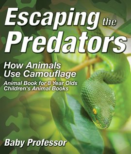 Cover image for Escaping the Predators: How Animals Use Camouflage