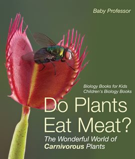 Imagen de portada para Do Plants Eat Meat? The Wonderful World of Carnivorous Plants