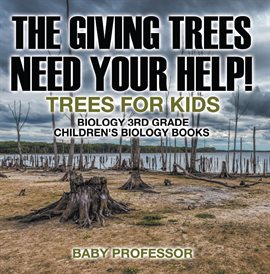 Imagen de portada para The Giving Trees Need Your Help! Trees for Kids