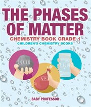 The phases of matter. Chemistry Book Grade 1 cover image