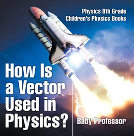 Cover image for How Is a Vector Used in Physics?