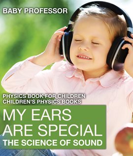 Image de couverture de My Ears are Special: The Science of Sound