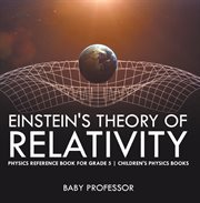 Einstein's theory of relativity. Physics Reference Book for Grade 5 cover image