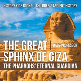 Cover image for The Great Sphinx of Giza: The Pharaohs' Eternal Guardian