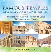 The famous temples of a remarkable civilization - ancient egypt. History Books for 4th Grade cover image