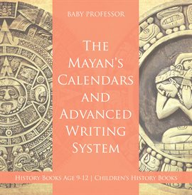 Cover image for The Mayans' Calendars and Advanced Writing System