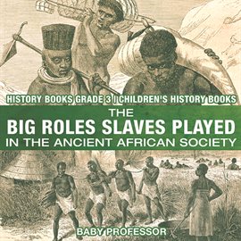 Cover image for The Big Roles Slaves Played in the Ancient African Society