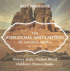 Cover image for The Kingdoms and Empires of Ancient Africa