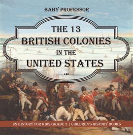 Cover image for The 13 British Colonies in the United States