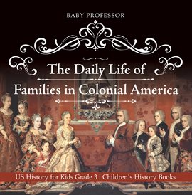 Cover image for The Daily Life of Families in Colonial America