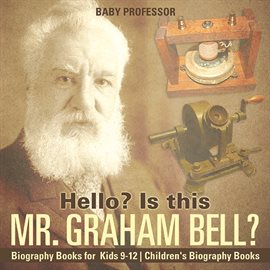 Cover image for Hello? Is This Mr. Graham Bell?