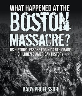 Imagen de portada para What Happened at the Boston Massacre?