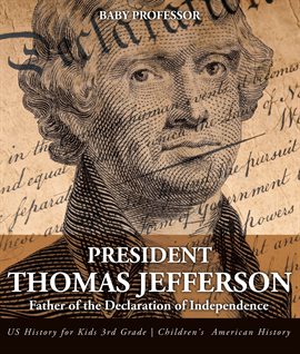 Cover image for President Thomas Jefferson: Father of the Declaration of Independence