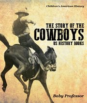 The story of the cowboys. US History Books cover image