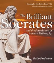 The brilliant socrates and the foundation of western philosophy cover image