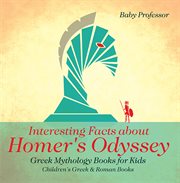 Interesting facts about homer's odyssey. Greek Mythology Books for Kids cover image