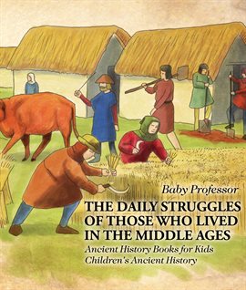 Cover image for The Daily Struggles of Those Who Lived in the Middle Ages