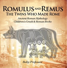 Cover image for Romulus and Remus: The Twins Who Made Rome