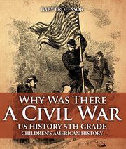 Why was there a civil war?. US History 5th Grade cover image