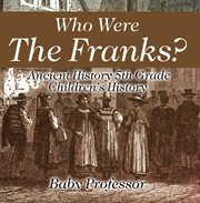 Who were the franks?. Ancient History 5th Grade cover image