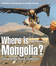 Where is mongolia?. Geography Book Grade 6 cover image