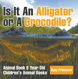 Cover image for Is It An Alligator or A Crocodile?