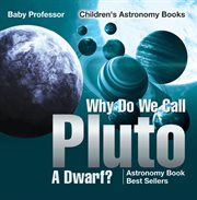 Why do we call pluto a dwarf?. Astronomy Book Best Sellers cover image