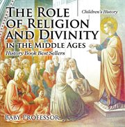 The role of religion and divinity in the middle ages. History Book Best Sellers cover image