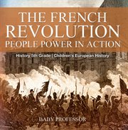 The french revolution: people power in action. History 5th Grade cover image