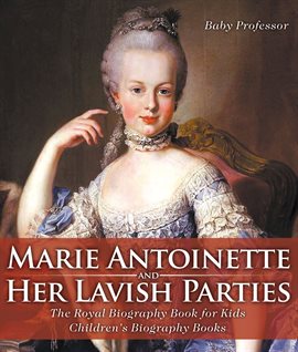 Cover image for Marie Antoinette and Her Lavish Parties
