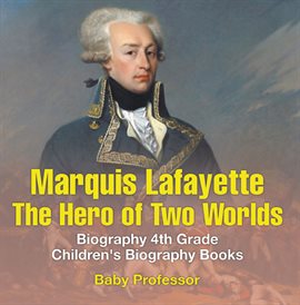 Cover image for Marquis de Lafayette: The Hero of Two Worlds
