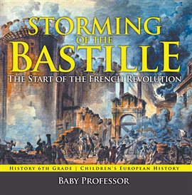 Cover image for Storming of the Bastille: The Start of the French Revolution