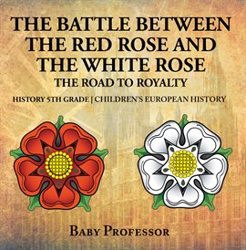 Cover image for The Battle Between the Red Rose and the White Rose