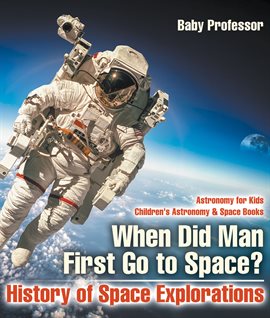 Cover image for When Did Man First Go to Space?: History of Space Explorations