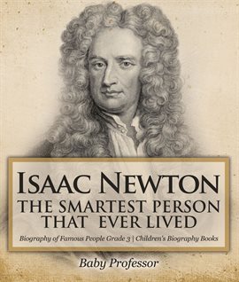 Cover image for Isaac Newton: The Smartest Person That Ever Lived