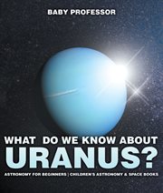 What do we know about uranus?. Astronomy for Beginners cover image