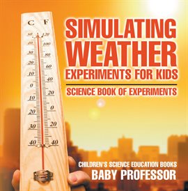 Image de couverture de Simulating Weather Experiments for Kids
