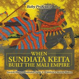 Cover image for When Sundiata Keita Built the Mali Empire