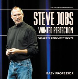 Cover image for Steve Jobs Wanted Perfection
