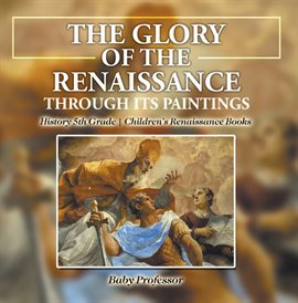 Cover image for The Glory of the Renaissance through Its Paintings