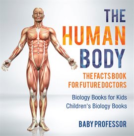 Image de couverture de The Human Body: The Facts Book for Future Doctors