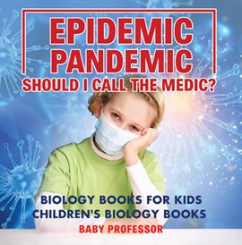 Cover image for Epidemic, Pandemic, Should I Call the Medic?