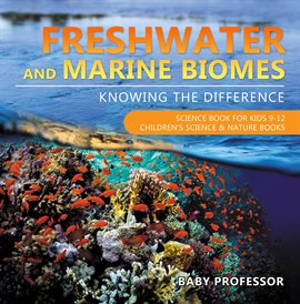 Cover image for Freshwater and Marine Biomes: Knowing the Difference