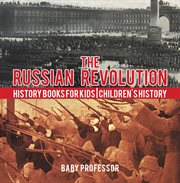 The Russian Revolution : from tsarism to Bolshevism cover image