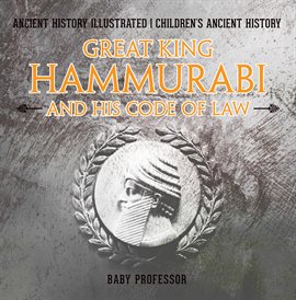 Cover image for Great King Hammurabi and His Code of Law