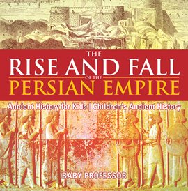 Cover image for The Rise and Fall of the Persian Empire