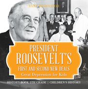 President roosevelt's first and second new deals. Great Depression for Kids cover image