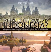 Where in the world is indonesia?. Geography Learning cover image