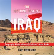 The historic deserts of iraq. Grography History Books cover image