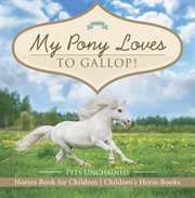 My pony loves to gallop! cover image